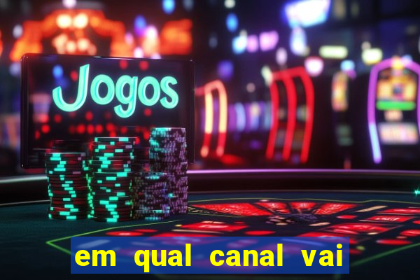 em qual canal vai passar o jogo do inter hoje